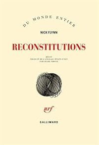 Nick Flynn - Reconstitutions