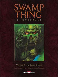 Couverture du livre Swamp thing - L'intégrale - Volume 2: Amour & Mort - Alan Moore