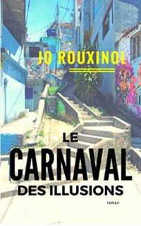 Couverture du livre Le carnaval des illusions - Jo Rouxinol