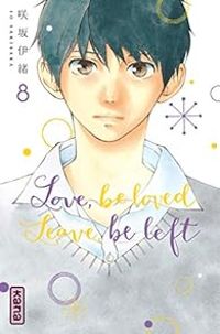 Couverture du livre Love, be loved leave, be left - Io Sakisaka