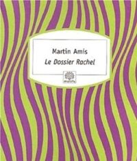 Martin Amis - Le Dossier Rachel