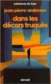 Couverture du livre Dans les décors truqués - Jean Pierre Andrevon