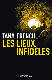 Couverture du livre Les Lieux infidèles (Suspense Crime) - Tana French