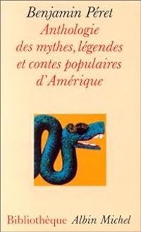 Benjamin Peret - Anthologie des mythes