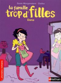 Susie Morgenstern - Clotka(Illustrations) - La famille trop d'filles, Dana 