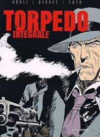 Couverture du livre Torpedo - Intégrale - Jordi Bernet - Enrique Snchez Abuli - Alex Toth