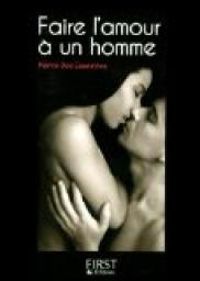 Couverture du livre Faire l'amour à un homme - Pierre Des Esseintes