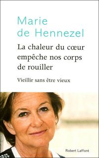 Couverture du livre La chaleur du coeur empêche nos corps de rouiller  - Marie De Hennezel