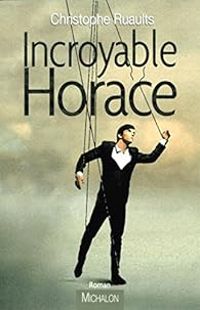 Christophe Ruaults - Incroyable Horace