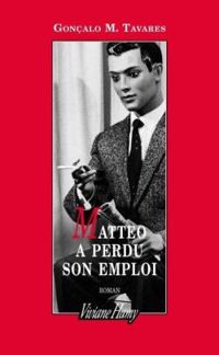 Couverture du livre Matteo a perdu son emploi - Goncalo M Tavares