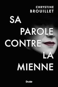 Chrystine Brouillet - Sa parole contre la mienne