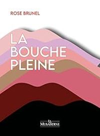 Rose Brunel - La bouche pleine