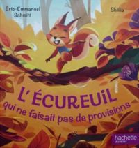 Eric Emmanuel Schmitt - L'écureuil qui ne faisait pas de provisions