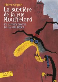 Couverture du livre La sorcière de la rue Mouffetard et autres contes de la rue Broca  - Pierre Gripari