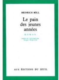 Heinrich Bll - Le pain des jeunes années