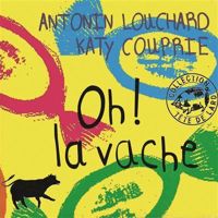 Antonin Louchard - Oh ! La vache