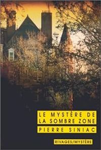 Couverture du livre Le Mystère de la sombre zone - Pierre Siniac