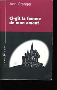 Ann Granger - Ci-gît la femme de mon amant