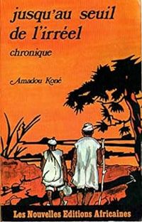 Amadou Kone - Jusqu'au seuil de l'irréel