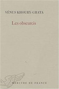 Venus Khoury Ghata - Les obscurcis