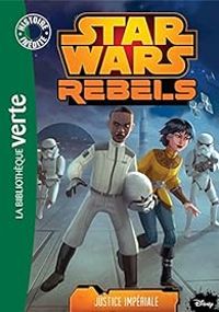 Couverture du livre Star Wars Rebels 08 - Justice impériale - Lucasfilm 