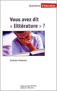 Christian Poslaniec - Vous avez dit « littérature»?