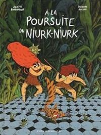 Couverture du livre À la poursuite de Niurk-Niurk - Gregoire Kocjan - Juliette Barbanegre