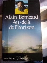 Alain Bombard - Au-delà de l'horizon