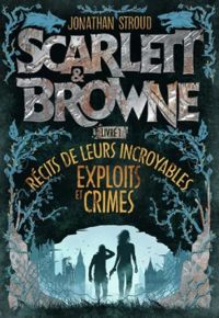 Jonathan Stroud - Récits de leurs incroyables exploits et crimes