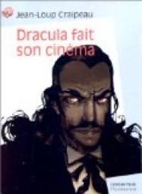 Jean Loup Craipeau - Dracula fait son cinéma