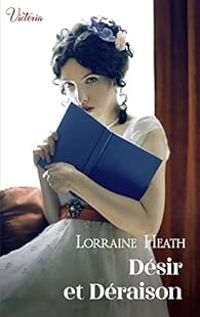 Lorraine Heath - Désir et déraison