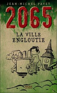 Couverture du livre 2065: La Ville engloutie - Jean Michel Payet