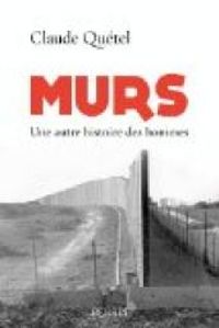 Couverture du livre Murs une autre histoire des hommes - Claude Quetel