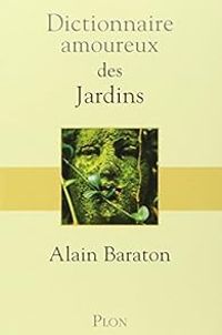 Couverture du livre Dictionnaire amoureux des jardins - Alain Baraton