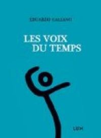 Eduardo Galeano - Les voix du temps