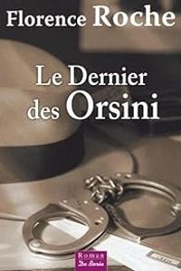 Couverture du livre Le dernier des Orsini - Florence Roche