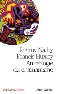 Couverture du livre Anthologie du chamanisme - Jeremy Narby - Francis Huxley