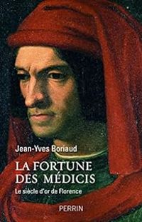 Couverture du livre La fortune des Médicis - Jean Yves Boriaud