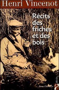 Henri Vincenot - RECITS DES FRICHES ET DES BOIS. Inédits (1930