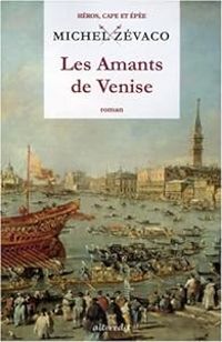 Michel Zevaco - Les Amants de Venise