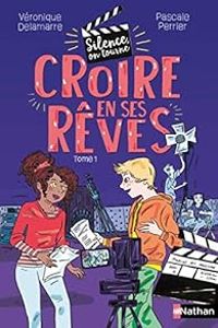 Veronique Delamarre Bellego - Pascale Perrier - Croire en ses rêves