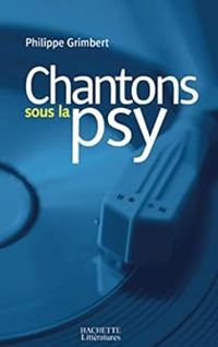 Philippe Grimbert - Chantons sous la psy