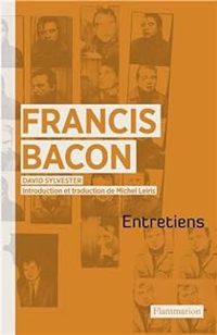 David Sylvester - Francis Bacon Ii - Michael Peppiatt - Entretiens avec Francis Bacon