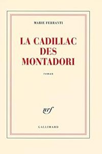 Couverture du livre La Cadillac des Montadori - Marie Ferranti