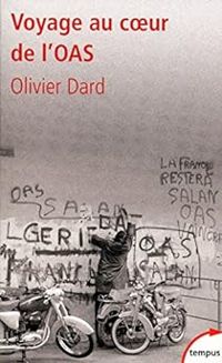 Couverture du livre Voyage au coeur de l'OAS - Olivier Dard