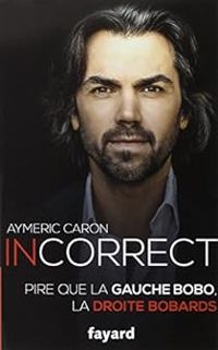 Aymeric Caron - Incorrect