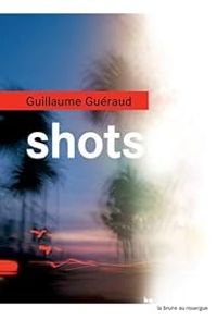 Couverture du livre Shots - Guillaume Gueraud