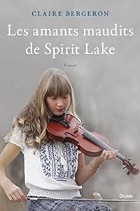 Couverture du livre Les amants maudits de Spirit Lake - Claire Bergeron