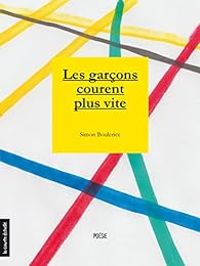 Simon Boulerice - Les garçons courent plus vite