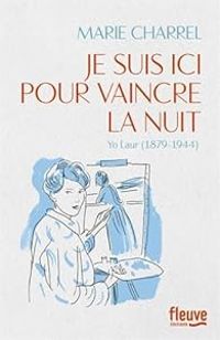 Couverture du livre Je suis ici pour vaincre la nuit - Marie Charrel